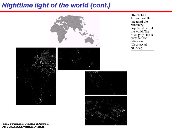 Nighttime light of the world (cont. ) (Images from Rafael C. Gonzalez and Richard