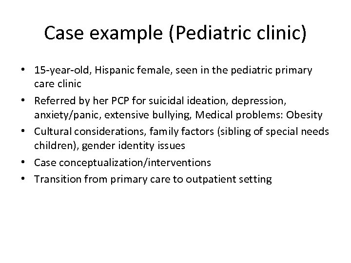 Case example (Pediatric clinic) • 15 -year-old, Hispanic female, seen in the pediatric primary