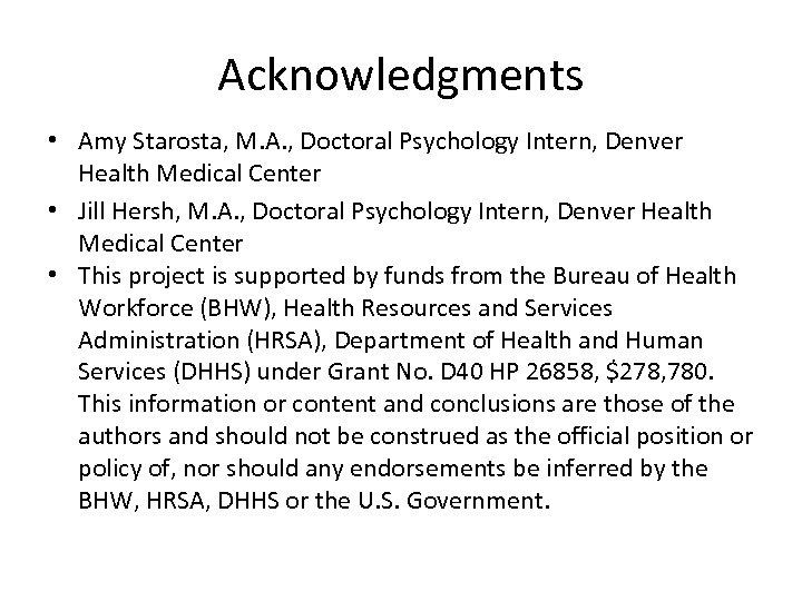 Acknowledgments • Amy Starosta, M. A. , Doctoral Psychology Intern, Denver Health Medical Center