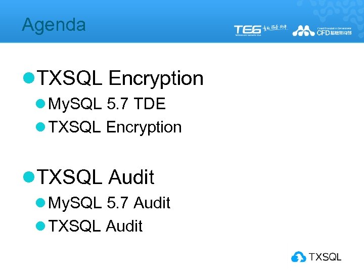 Agenda l. TXSQL Encryption l My. SQL 5. 7 TDE l TXSQL Encryption l.