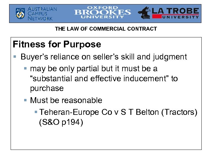THE LAW OF COMMERCIAL CONTRACT Fitness for Purpose § Buyer’s reliance on seller’s skill
