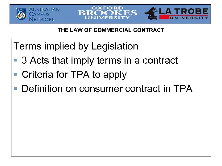 THE LAW OF COMMERCIAL CONTRACT Terms implied by Legislation § 3 Acts that imply