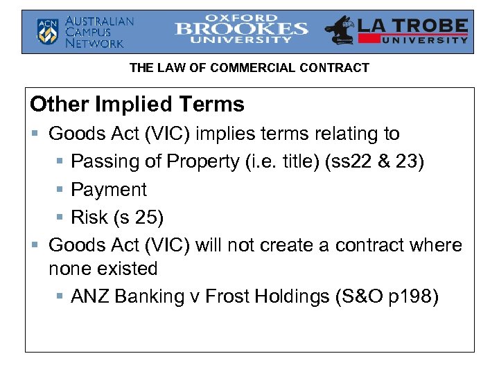THE LAW OF COMMERCIAL CONTRACT Other Implied Terms § Goods Act (VIC) implies terms
