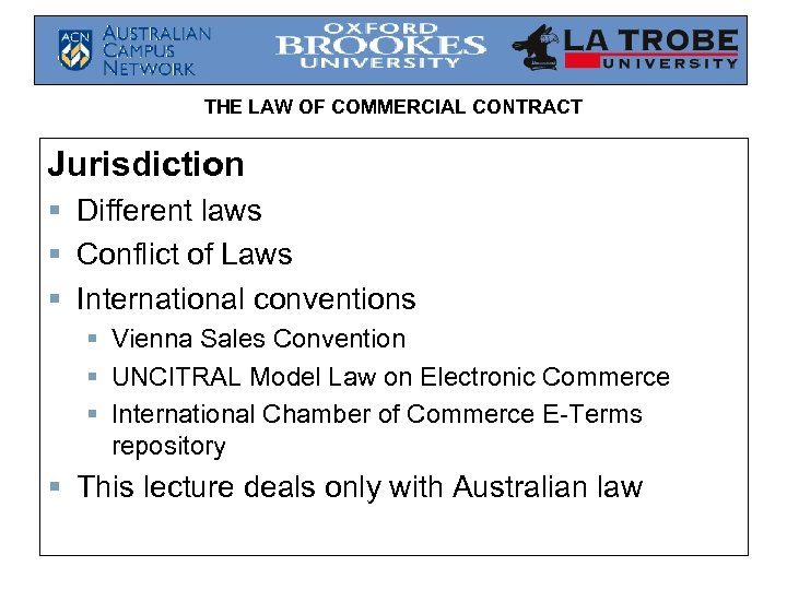 THE LAW OF COMMERCIAL CONTRACT Jurisdiction § Different laws § Conflict of Laws §
