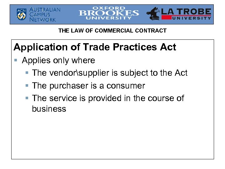 THE LAW OF COMMERCIAL CONTRACT Application of Trade Practices Act § Applies only where