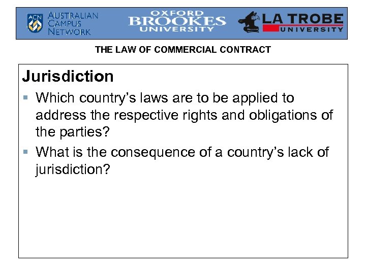 THE LAW OF COMMERCIAL CONTRACT Jurisdiction § Which country’s laws are to be applied