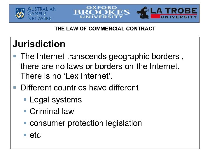 THE LAW OF COMMERCIAL CONTRACT Jurisdiction § The Internet transcends geographic borders , there