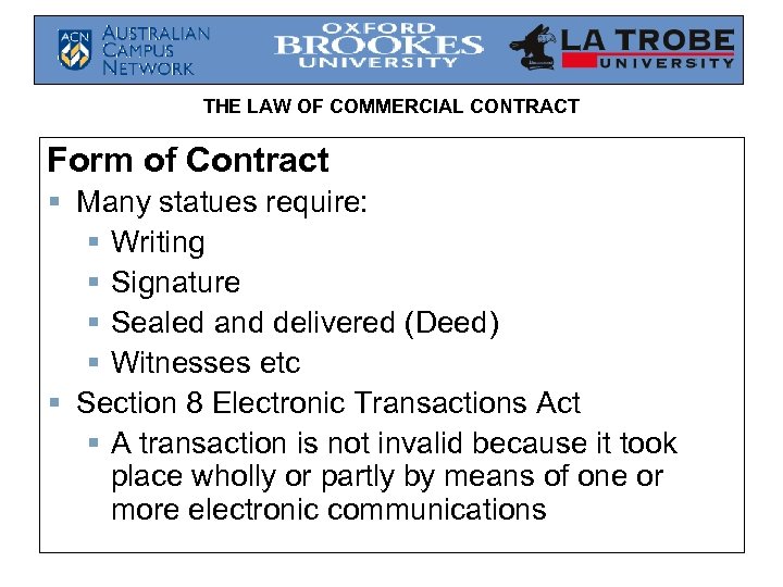 THE LAW OF COMMERCIAL CONTRACT Form of Contract § Many statues require: § Writing