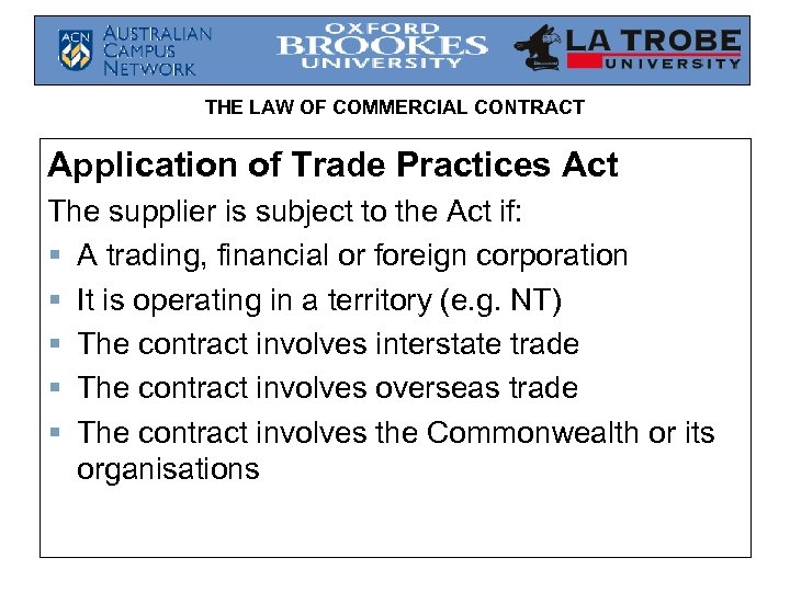 THE LAW OF COMMERCIAL CONTRACT Application of Trade Practices Act The supplier is subject