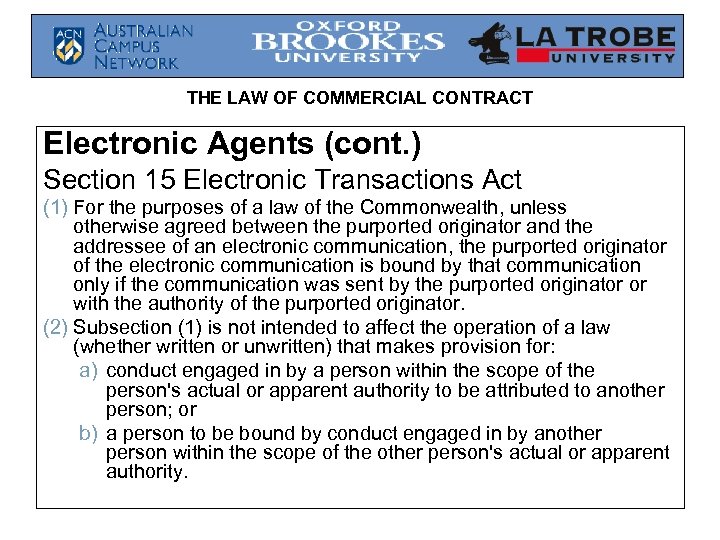 THE LAW OF COMMERCIAL CONTRACT Electronic Agents (cont. ) Section 15 Electronic Transactions Act