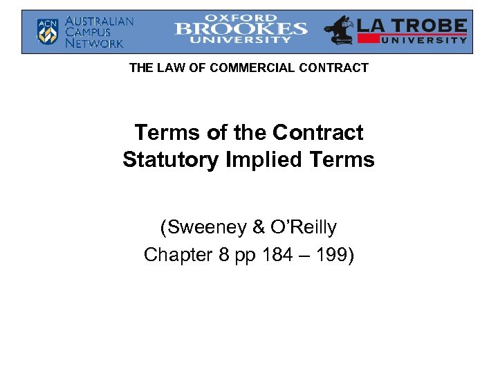 THE LAW OF COMMERCIAL CONTRACT Terms of the Contract Statutory Implied Terms (Sweeney &