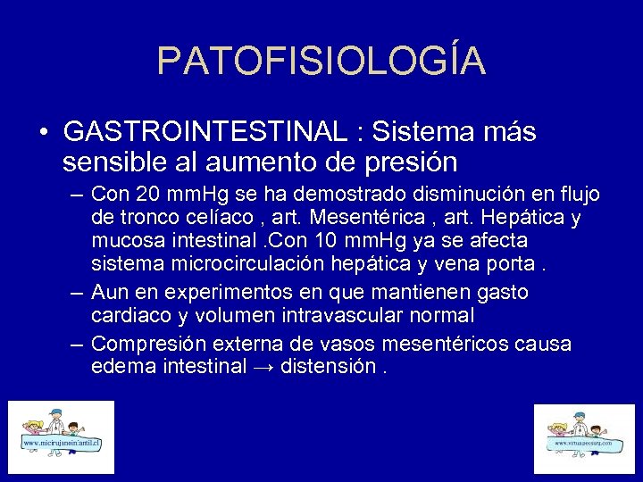PATOFISIOLOGÍA • GASTROINTESTINAL : Sistema más sensible al aumento de presión – Con 20