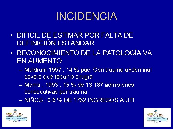 INCIDENCIA • DIFICIL DE ESTIMAR POR FALTA DE DEFINICIÓN ESTANDAR • RECONOCIMIENTO DE LA
