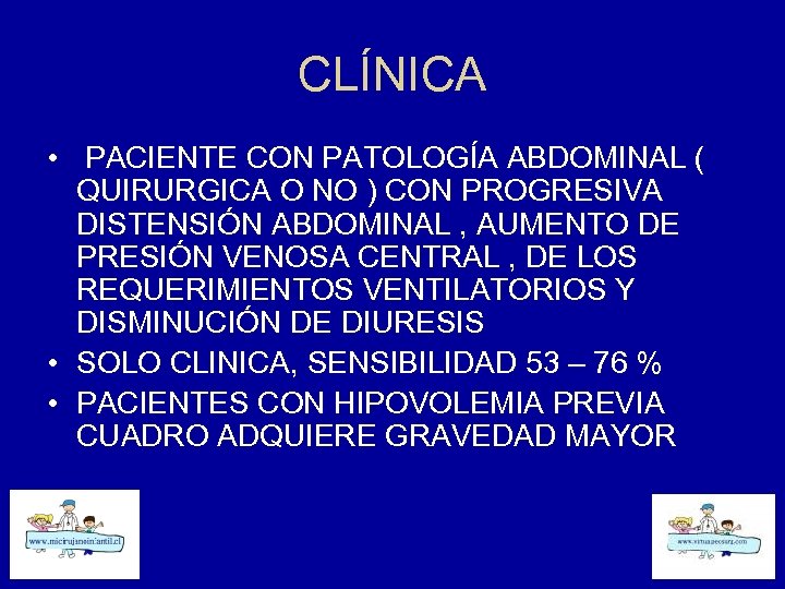 CLÍNICA • PACIENTE CON PATOLOGÍA ABDOMINAL ( QUIRURGICA O NO ) CON PROGRESIVA DISTENSIÓN