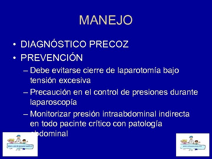 MANEJO • DIAGNÓSTICO PRECOZ • PREVENCIÓN – Debe evitarse cierre de laparotomía bajo tensión