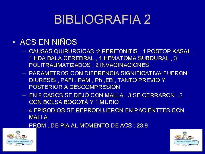 BIBLIOGRAFIA 2 • ACS EN NIÑOS – CAUSAS QUIRURGICAS : 2 PERITONITIS , 1