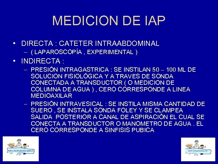 MEDICION DE IAP • DIRECTA : CATETER INTRAABDOMINAL – ( LAPAROSCOPÍA , EXPERIMENTAL )