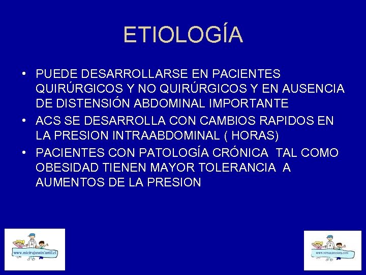 ETIOLOGÍA • PUEDE DESARROLLARSE EN PACIENTES QUIRÚRGICOS Y NO QUIRÚRGICOS Y EN AUSENCIA DE