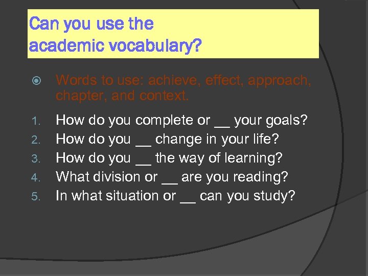 Can you use the academic vocabulary? Words to use: achieve, effect, approach, chapter, and