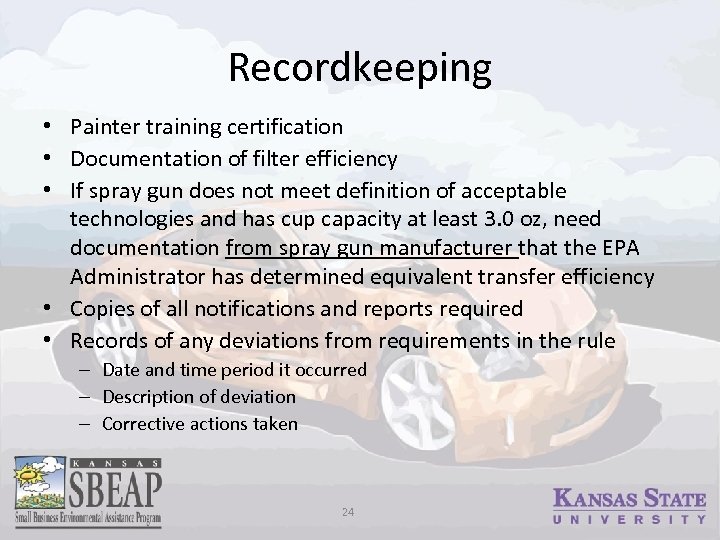 Recordkeeping • Painter training certification • Documentation of filter efficiency • If spray gun