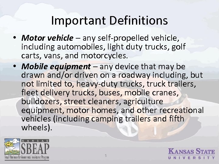 Important Definitions • Motor vehicle – any self-propelled vehicle, including automobiles, light duty trucks,