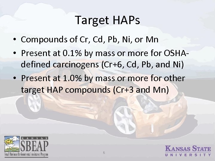 Target HAPs • Compounds of Cr, Cd, Pb, Ni, or Mn • Present at