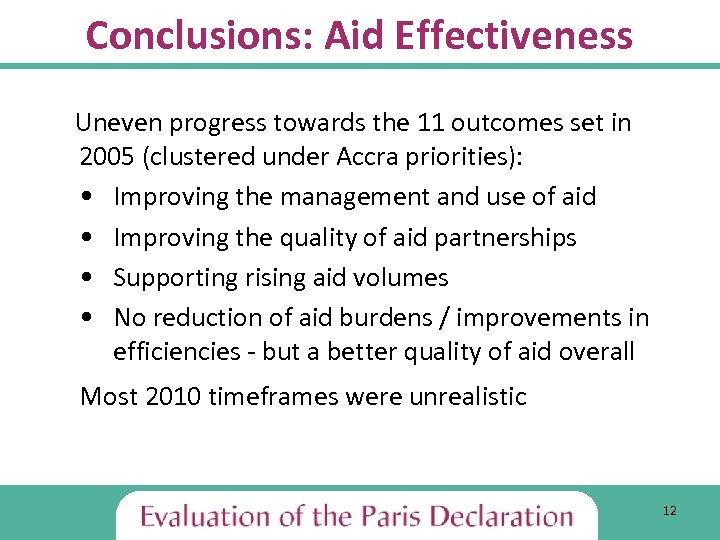 Conclusions: Aid Effectiveness Uneven progress towards the 11 outcomes set in 2005 (clustered under