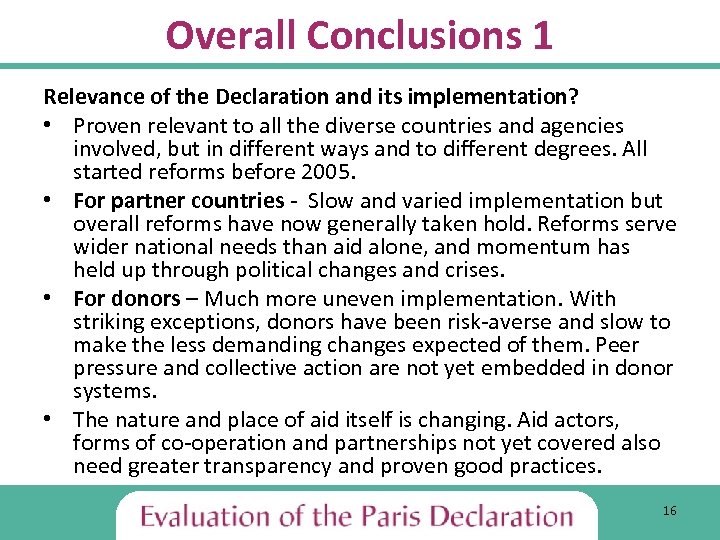 Overall Conclusions 1 Relevance of the Declaration and its implementation? • Proven relevant to