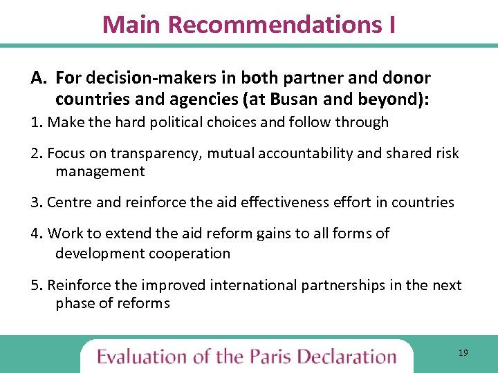 Main Recommendations I A. For decision-makers in both partner and donor countries and agencies