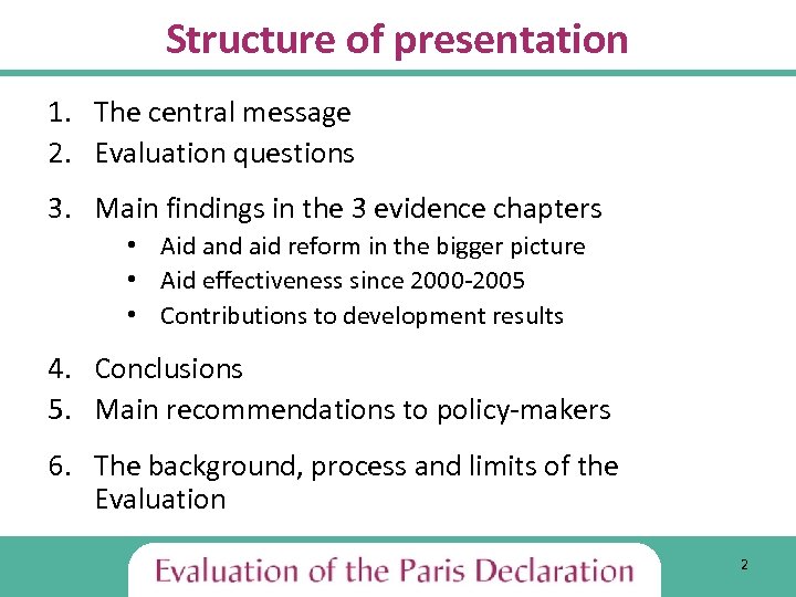 Structure of presentation 1. The central message 2. Evaluation questions 3. Main findings in