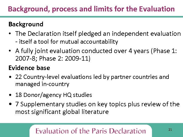 Background, process and limits for the Evaluation Background • The Declaration itself pledged an