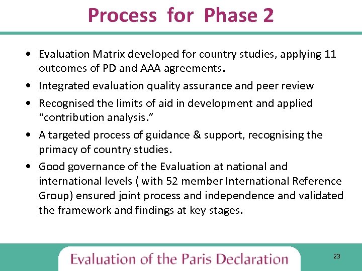 Process for Phase 2 • Evaluation Matrix developed for country studies, applying 11 outcomes