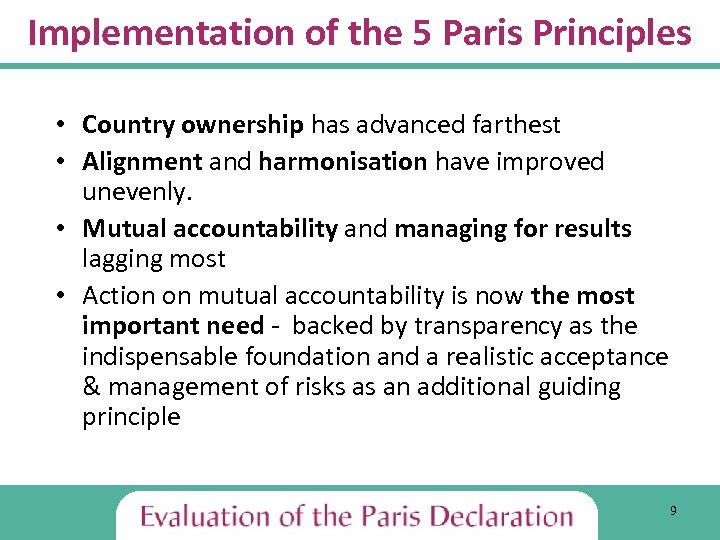 Implementation of the 5 Paris Principles • Country ownership has advanced farthest • Alignment