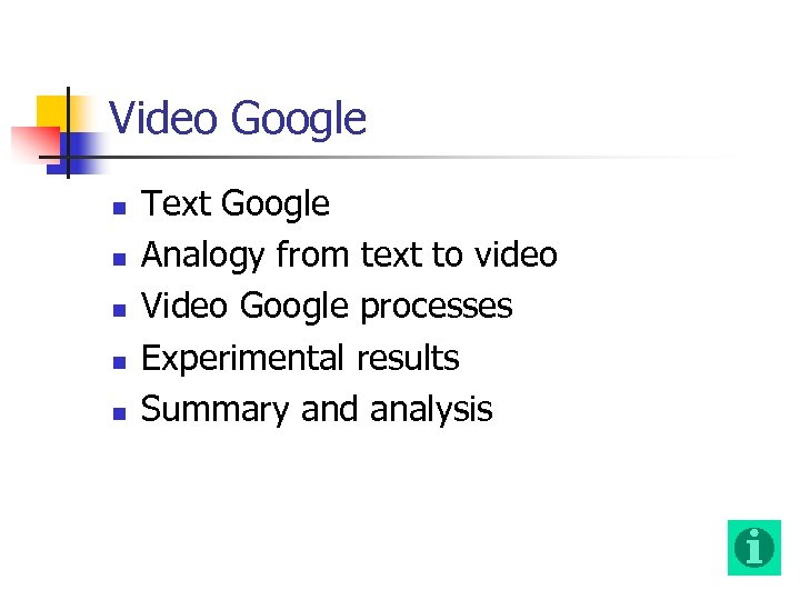 Video Google n n n Text Google Analogy from text to video Video Google