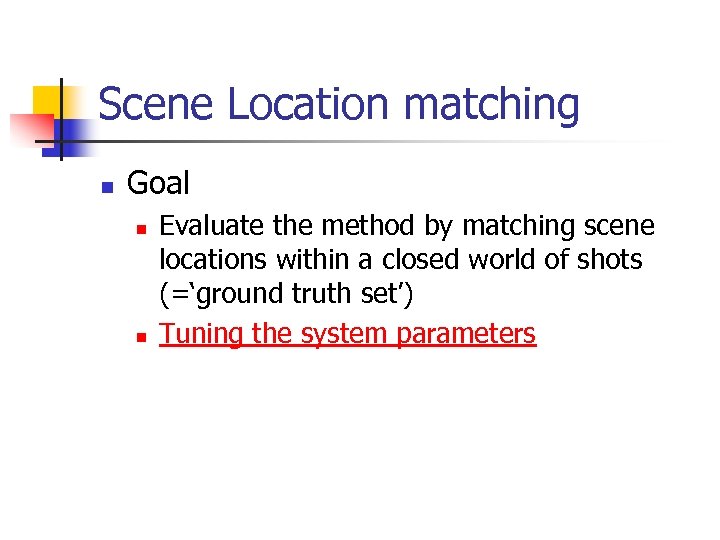 Scene Location matching n Goal n n Evaluate the method by matching scene locations