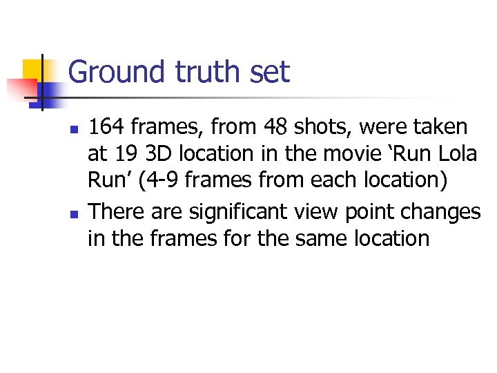 Ground truth set n n 164 frames, from 48 shots, were taken at 19