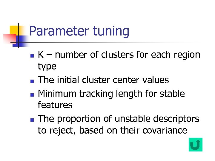 Parameter tuning n n K – number of clusters for each region type The