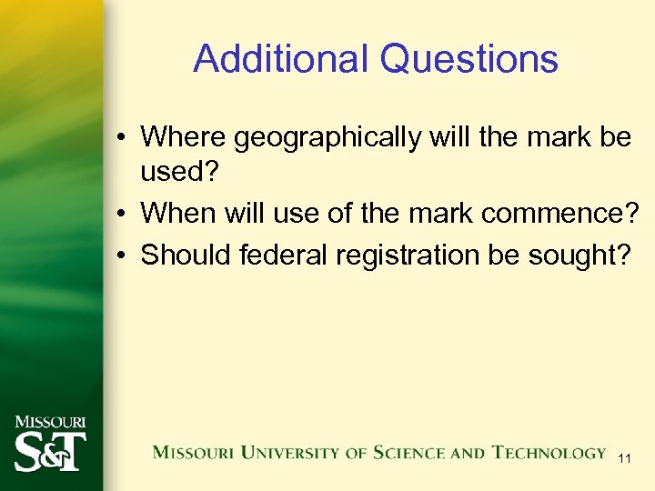 Additional Questions • Where geographically will the mark be used? • When will use