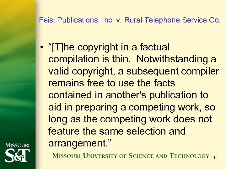 Feist Publications, Inc. v. Rural Telephone Service Co. • “[T]he copyright in a factual