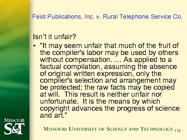 Feist Publications, Inc. v. Rural Telephone Service Co. Isn’t it unfair? • “It may