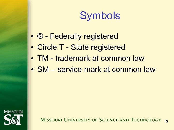 Symbols • • ® - Federally registered Circle T - State registered TM -