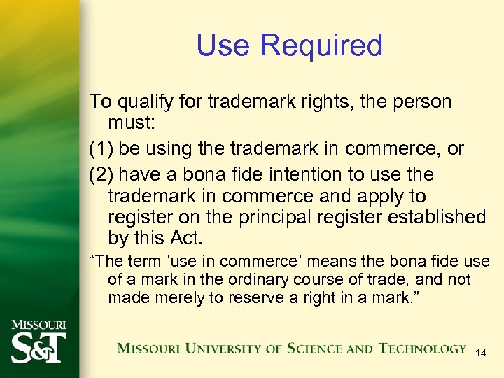 Use Required To qualify for trademark rights, the person must: (1) be using the