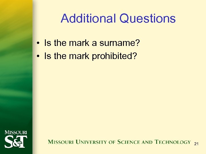 Additional Questions • Is the mark a surname? • Is the mark prohibited? 21