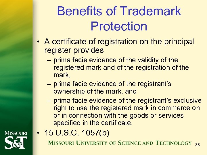 Benefits of Trademark Protection • A certificate of registration on the principal register provides