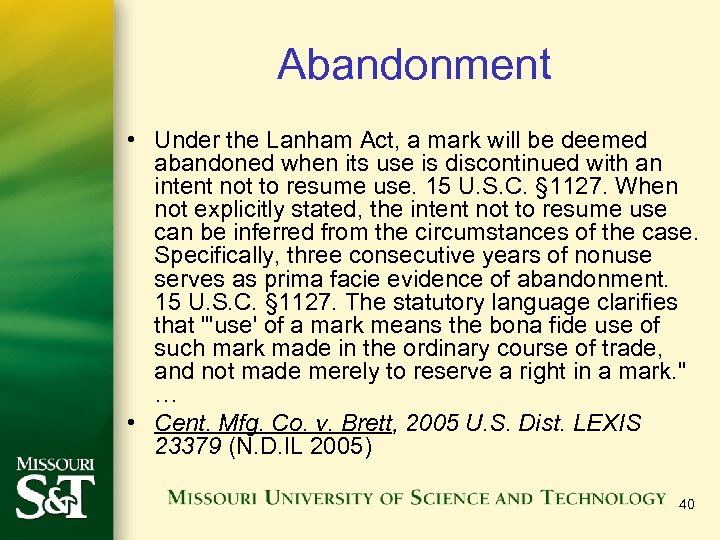 Abandonment • Under the Lanham Act, a mark will be deemed abandoned when its