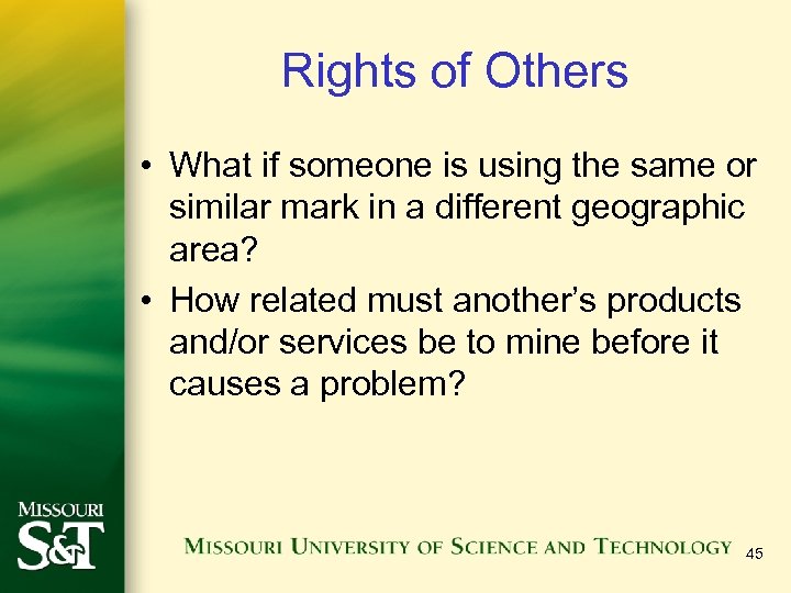 Rights of Others • What if someone is using the same or similar mark