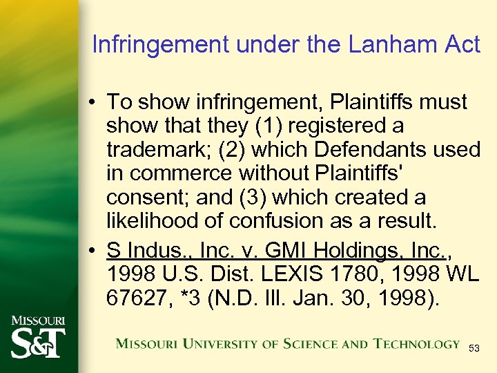 Infringement under the Lanham Act • To show infringement, Plaintiffs must show that they