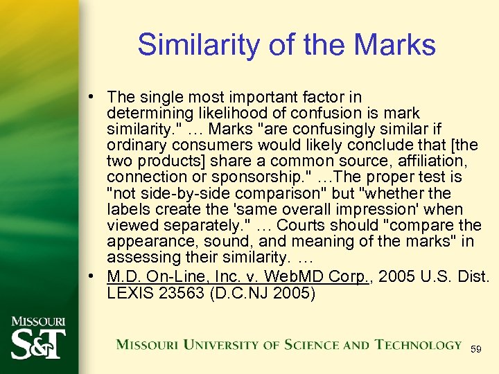 Similarity of the Marks • The single most important factor in determining likelihood of