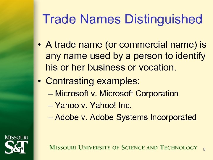 Trade Names Distinguished • A trade name (or commercial name) is any name used