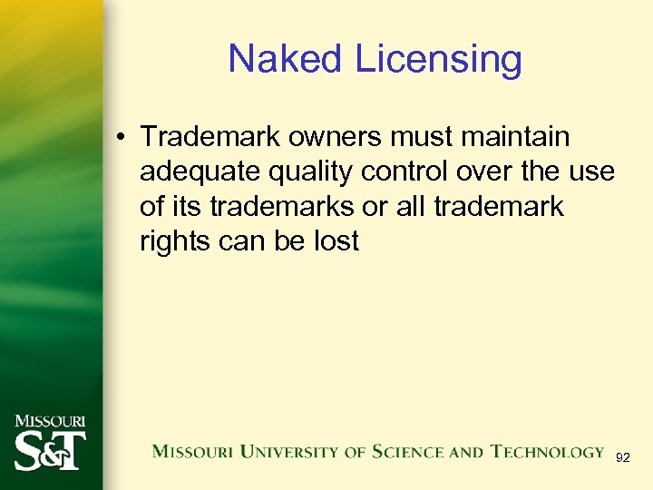 Naked Licensing • Trademark owners must maintain adequate quality control over the use of